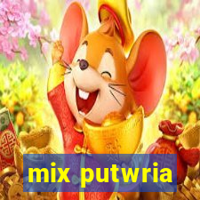 mix putwria